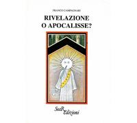 Rivelazione o Apocalisse? - Campagnari Franco