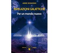 Rivelazioni galattiche. Vol. 1: Per un mondo nuovo