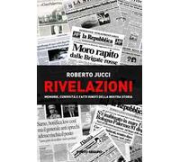 Rivelazioni. Memorie, curiosità e fatti ignoti della nostra storia