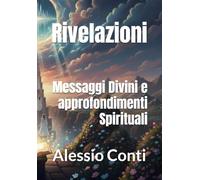 Rivelazioni: Messaggi di Divini e approfondimenti Spirituali