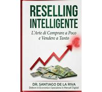 RIVENDERE INTELLIGENTE: La guida pratica per guadagnare con il reselling su Wallapop, Vinted ed eBay