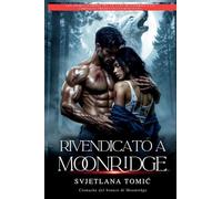 Rivendicato a Moonridge: Una Storia D'amore Tra Un Lupo Mutaforma E Un Compagno Predestinato Rifiutato: 1