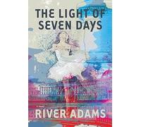 River Adams The Light of Seven Days a novel (Copertina rigida)