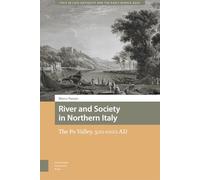 River and Society in Northern Italy: The Po Valley, 500-1000 Ad