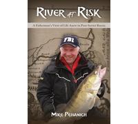 River at Risk: A Fisherman’s View of Life Anew in Post-Soviet Russia