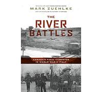 River Battles: Canada's Final Campaign in World War II Italy