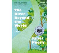 RIVER BEYOND THE WORLD: A Novel