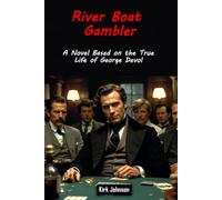 River Boat Gambler: A Novel Based on the True Life of George Devol