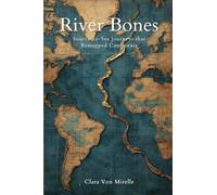 River Bones: Source-to-Sea Journeys that Remapped Continents