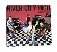 RIVER CITY HIGH - WON'T TURN DOWN
