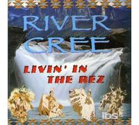 River Cree - Livin' In The Rez