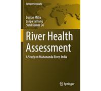 River Health Assessment: A Study on Mahananda River, India