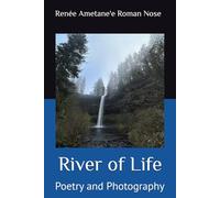 River of Life: Poetry and Photography