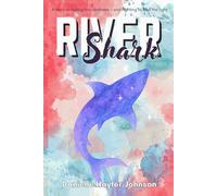 RIVER SHARK: A Story of Falling into Darkness- And Fighting to Find The Light