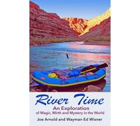 River Time: An Exploration of Magic, Mirth and Mystery in the World