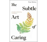 River Wolton The Subtle Art of Caring (Tascabile)