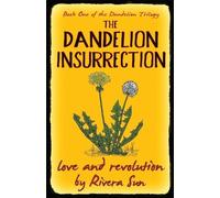 Rivera Sun The Dandelion Insurrection - love and revolution - (Tascabile)