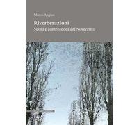Riverberazioni. Suoni e controsuoni del Novecento