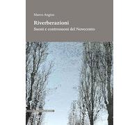 Riverberazioni. Suoni e controsuoni del Novecento
