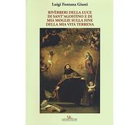 Riverberi della luce di sant'Agostino e di mia moglie sulla fine della mia vita terrena