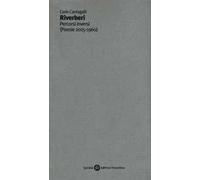 Riverberi. Percorsi inversi (poesie 2015-1960)