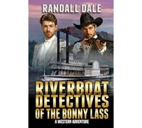 Riverboat Detectives Of The Bonny Lass: The Joining: A Western Adventure