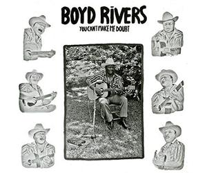 RIVERS, BOYD - YOU CAN'T MAKE ME DOUBT
