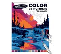 Rivers, Lakes & Waterfalls Color by Numbers for Adults: Peaceful Water Landscapes Coloring Book | Realistic Nature Scenes for Relaxation & Stress Relief - For Markers or Colored Pencils