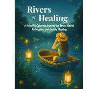 Rivers of Healing: A Mindful Coloring Journey for Stress Relief, Reflection, and Gentle Healing