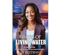 Rivers of Living Water: A Fasted Life From Quiet Surrender to Overwhelming Purpose