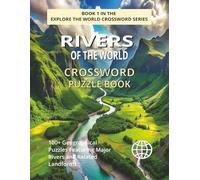 Rivers of the World Crossword Puzzle Book: Explore 100+ Crosswords Featuring the World's Major Rivers, Waterways and Related Geography