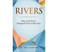 Rivers: Why God Never Designed You to Run Dry