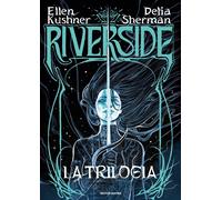 Riverside. La trilogia - Kushner Ellen, Sherman Delia