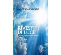 Rivestiti di luce. Da dove viene la nostra salvezza