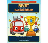 Rivet the Fire Truck's Racing Dream: An Inspiring Story Coloring Book with 36 Bold, Single-Sided Designs for Kids Ages 4-8