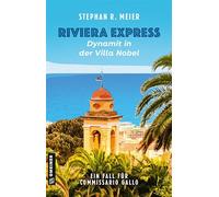 Riviera Express - Dynamit in der Villa Nobel: Entwicklung: D. Balestra, F. Damele, S. Meier (Kriminalromane im GMEINER-Verlag): 1