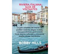 RIVIERA ITALIANA GUÍA DE VISITANTES 2026: La guía completa del interior de pueblos costeros, playas ocultas, rutas panorámicas, gastronomía local, ... y aventuras mediterráneas inolvidables