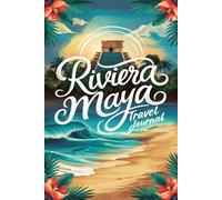 Riviera Maya Travel Journal: Lined Notebook Diary. Capturing Moments from Around the Globe