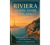 Riviera Travel Guide 2025-2026: Explore France, Italy & Monaco in One Epic Journey