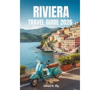 RIVIERA TRAVEL GUIDE 2026: Sun Style and Serenity on the Southern Coast of France