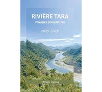 RIVIÈRE TARA VOYAGES D'AVENTURE 2025-2026: Découvrez le rafting, la randonnée, la gastronomie et les traditions locales dans le parc national de Durmitor