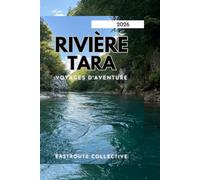 RIVIÈRE TARA VOYAGES D'AVENTURE 2026: Aventures en rafting, conseils de sécurité et exploration en plein air