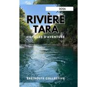 RIVIÈRE TARA VOYAGES D'AVENTURE 2026: Aventures en rafting, conseils de sécurité et exploration en plein air