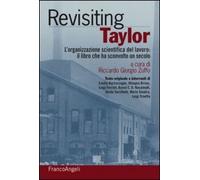 Rivisiting Taylor. L'organizzazione scientifica del lavoro: il libro che ha sconvolto un secolo