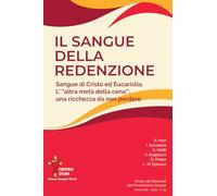 Rivista dei Missionari del Preziosissimo Sangue. Il sangue della redenzione. Sangue di Cristo ed Eucaristia. L'«altra metà della cena»: una ricchezza da non perdere (2025) (Vol. 39)