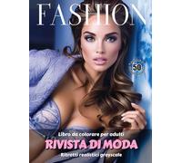 RIVISTA DI MODA - Libro da colorare per Adulti | Ritratti Realistici Grayscale (in scala di grigi) | Splendidi ritratti femminili da colorare | Per il Relax e il sollievo dallo Stress: Edizione italiana
