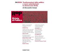 Rivista di politica. Trasformazioni della politica e nuovi autoritarismi: la democrazia ibrida (2024) (Vol. 4)
