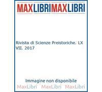 Rivista di Scienze Preistoriche. LXVII. 2017