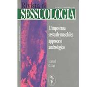 Rivista di sessuologia (1996). Vol. 1: L'impotenza sessuale maschile: approccio andrologico
