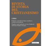 Rivista di storia del cristianesimo. Profezia e autorità tra basso medioevo e prima età moderna. (2024) (Vol. 1)